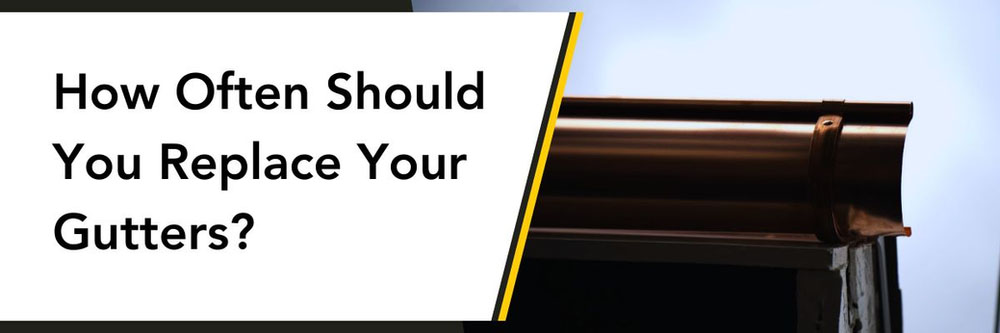 How often should you replace your gutters?