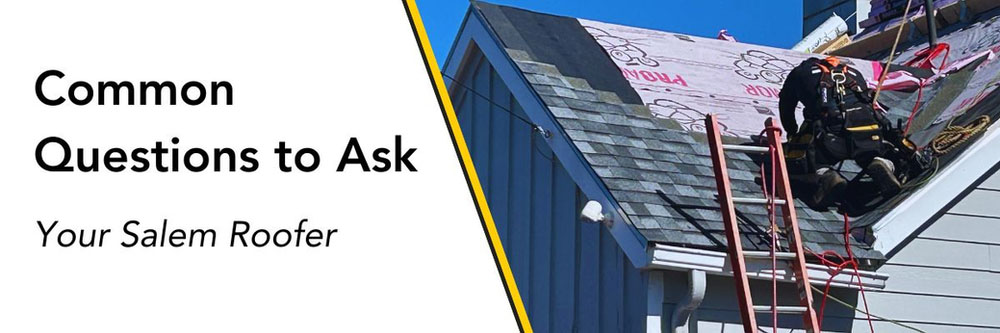 Common questions to ask your salem roofer