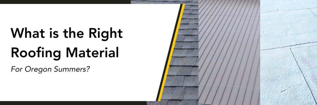 What is the Right Roofing Material For Oregon Summers?