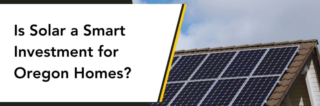 Is Solar a Smart Investment for Oregon Homes