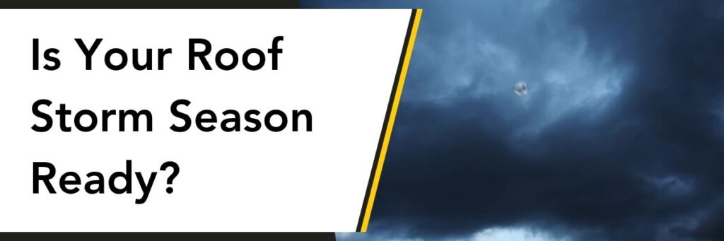 Is Your Roof Storm Season Ready