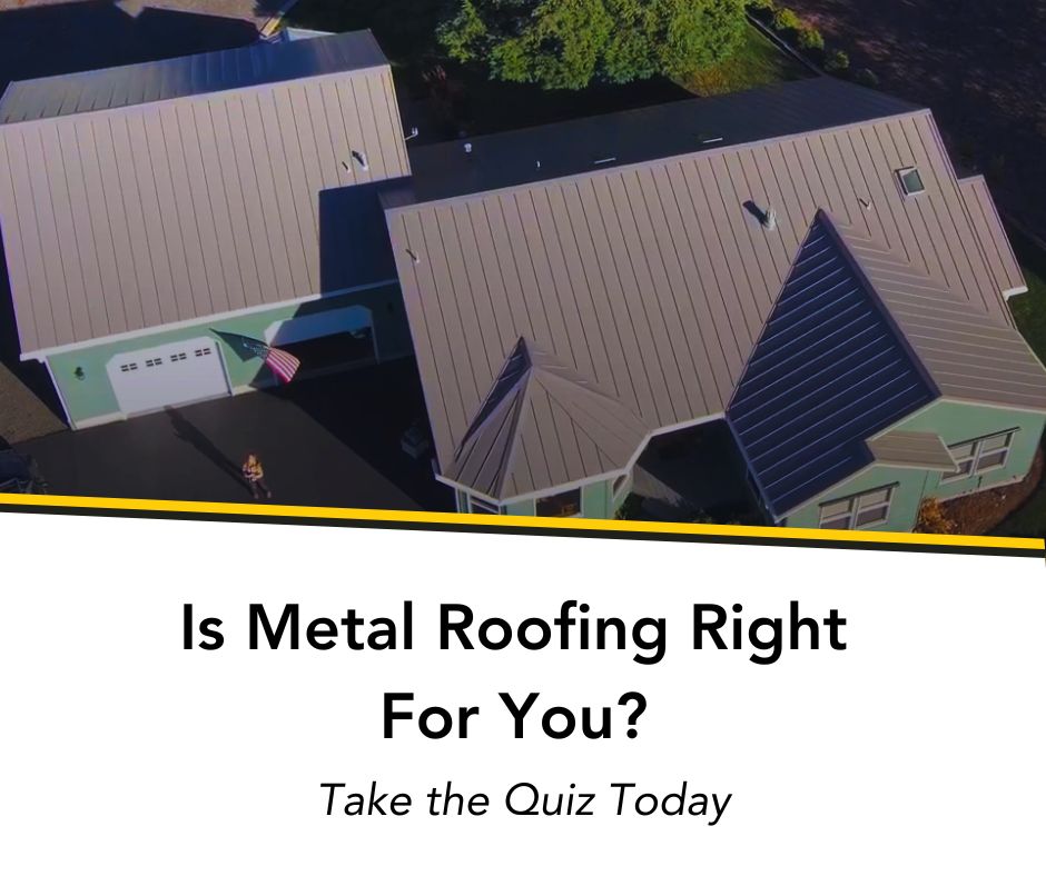 is metal roofing right for you? take the quiz today