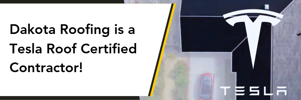 Dakota Roofing is a Certified Tesla Solar Roof Contractor