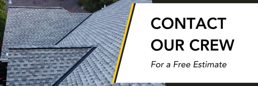 contact our roofing crew for a free estimate