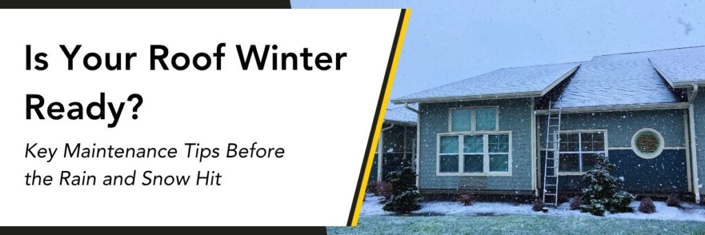 is your roof winter ready? key maintenance tips before the rain and snow hit