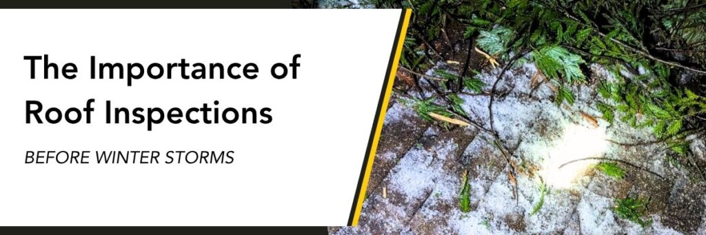 The Importance of Roof Inspections before winter storms