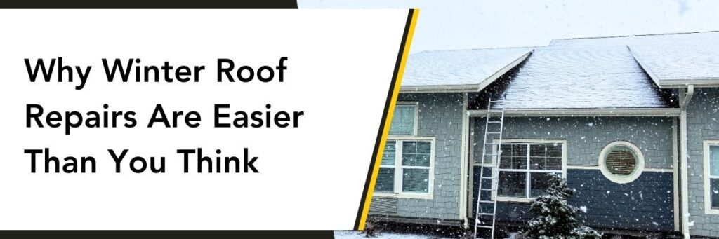 Why Roof Repairs in Winter Are Easier Than You Think