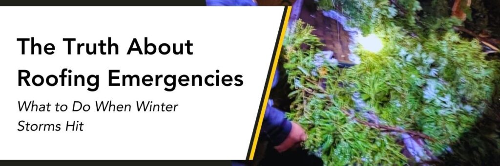 The Truth About Roofing Emergencies What to Do When Winter Storms Hit